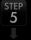 STEP 5